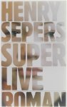 Henry Sepers - Superlive