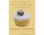 Nigella Lawson - Hoe Word Ik Een Goddelijke Huisvrouw