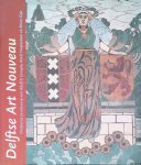 Hilkhuijsen, Jos - Delftse Art Nouveau Onderwijs en ontwerp van Adolf le Compte (1859-1921) Karel Sluyterman (1863-1931) en Bram Gips (1861-1943)