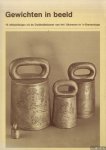 Diest, A. van - e.a. - Gewichten in beeld. 18 Afbeeldingen uit de Oudheidkamer van het IJkwezen te 's-Gravenhage