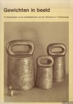 Diest, A. van - e.a. - Gewichten in beeld. 18 Afbeeldingen uit de Oudheidkamer van het IJkwezen te 's-Gravenhage