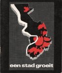 DE NAVE Francine, TIJS Rutger, HIMLER Albert, VERMEYEN Armand, e.a. - Een stad groeit. Eenheid in verscheidenheid. Tentoonstellingcatalogus, 7 juli - 26 september 1984. Stadsfeestzaal Antwerpen.