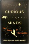 Perry Zurn, Dani S. Bassett - Curious Minds The Power of Connection