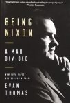 Thomas, Evan - Being Nixon / A Man Divided