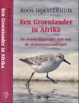 Dijksterhuis, Koos - Een Groenlander in Afrika: De wonderbaarlijke reis van de drieteenstrandloper