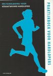 Honselaar, Harry - Praktijkboek voor hardlopers -Een handleiding voor verantwoord hardlopen