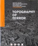 Klaus Hesse, Kay Kufeke, Andreas Sander - Topography of Terror. Gestapo, SS and Reich Security Main Office on Wilhelm- and Prinz-Albrecht-Strasse. A Documentation