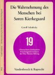 Schultzky, Gerolf - Die Wahrnehmung des Menschen bei Søren Kierkegaard: Zur Wahrheitsproblematik der theologischen Antropologie