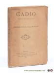 Sand, George & Paul Meurice - Cadio. Drame en cinq actes et huit tableaux. Représenté pour la première fois, le samedi 3 octobre 1868, à la Réouverture du théâtre de la Porte-Saint-Martin. Direction de M. Raphaël-Félix. Sand, George & Paul Meurice - Cadio. Drame en cinq actes et huit tableaux. Représenté pour la première fois, le samedi 3 octobre 1868, à la Réouverture du théâtre de la Porte-Saint-Martin. Direction de M. Raphaël-Félix.