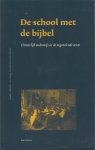 Harinck, George & Schutte, Gerrit - De school met de bijbel. Christelijk onderwijs in de negentiende Eeuw