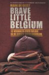 Mark de Geest - Brave little Belgium 13 verhalen over Belgie in de Eerste Wereldoorlog
