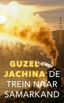 Guzel Jachina - De trein naar Samarkand