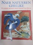 Smeyers, Cardon, Vertongen, Smeyers & Van Dooren - NAER NATUEREN GHELIKE - Vlaamse miniaturen voor Van Eyck