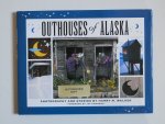 Walker, Harry M. - Outhouses of Alaska - engelstalig over de kleine bijgebouwen in Alaska, meest gebruikt als buitentoilet, maar ook bv een drankwinkeltje