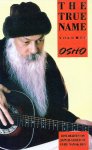 Osho (Bhagwan Shree Rajneesh) - The True Name Volume 1 Osho (Bhagwan Shree Rajneesh) - The True Name Volume 1