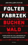 Jan Willem Stutje - Folterfabriek Buchenwald