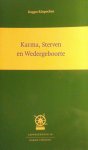 Rinpochee , Dagpo . [ isbn X ] 2925 - Karma , Sterven en Wedergeboorte  . (  Lesweekenden 10 . ) Een van de basisprincipes in het boeddhisme is reïncarnatie, dat wil zeggen er wordt uitgegaan van opeenvolgende wedergeboorten. Een ander belangrijk begrip is karma; het principe dat -