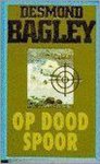 Desmond Bagley - Op dood spoor Desmond Bagley - Op dood spoor