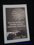 DE LOOZE, Hugo e.a.; - SLAG BIJ WATERLOO SCHONK HAMME TIJDELIJKE STADSTITEL,