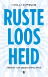 Ignaas Devisch - Rusteloosheid pleidooi voor een mateloos leven