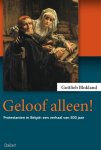 Gottlieb Blokland - Geloof alleen!