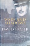 Fraser, General Sir David - War and Shadows. Memoirs of General Sir David Fraser