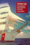 Holtkamp, T - A Perfect Lady A Pictorial History of the U.S. Coast Guard Barque Eagle