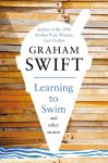 Graham Swift - Learning To Swim & Other Stories