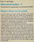 Praag, Prof. H. van - Magie in dienst van de mystiek - Perspectieven & toepassingen van de parapsychologie - Reeks Alles wordt anders deel 4