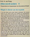 Praag, Prof. H. van - Magie in dienst van de mystiek - Perspectieven & toepassingen van de parapsychologie - Reeks Alles wordt anders deel 4