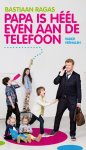 Bastiaan Ragas - Papa is heel even aan de telefoon