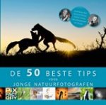 Wouter van der Voort ; Sanne te Pas - De beste 50 tips voor jonge natuurfotografen Wouter van der Voort ; Sanne te Pas - De beste 50 tips voor jonge natuurfotografen