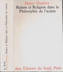Duméry, Henry. - Raison et Religion dans la Philosophie de l'action.