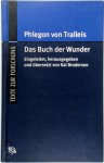 Phlegon Von Trailleis, Kai Brodersen - Das Buch der Wunder  und Zeugnisse seiner Wirkungsgeschichte