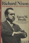 Brodie, Fawn M. - Richard Nixon. The Shaping of His Character