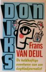 Deijl, Frans van - Don Diks / de heldhaftige avonturen van een dagbladjournalist