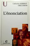 Catherine Kerbrat-Orecchioni - L'énonciation