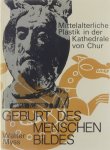 Walter Myss - Geburt des Menschenbildes : mittelalterliche Plastik in der Kathedrale von Chur  : mit einem Führer durch die Kathedrale