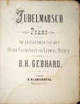 Gebhard, B.H.: - Jubelmarsch voor piano bij gelehenheid van het Derde Eeuwfeest van Leidens Ontzet