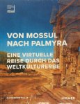 Aurélie Clemente-Ruiz, Nala Aloudat - Von Mossul nach Palmyra Eine virtuelle Reise durch das Weltkulturerbe