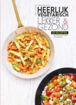 Géraldine Olivo - Heerlijk vegetarisch lekker & gezond 80 recepten voor elk moment van de dag
