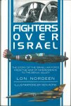 NORDEEN, Lon - Fighters over Israel - The Story of the Israeli Air Force from the War of Independence to the Bekaa Valley
