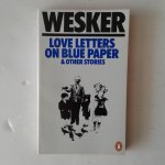 Wesker - Love Letters on Blue Paper & Other Stories