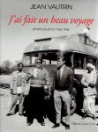 VAUTRIN, Jean - Jean Vautrin - J'ai fait un beau voyage - photo-journal 1955-1958.