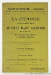 Passelecq, Fernand. - La réponse du gouvernement Belge au livre blanc Allemand du 10 mai 1915. Die völkerrechtswirdige Führung des belgischen Volkskriegs. Etude analytique de la publication officielle du Gouvernement Belge.