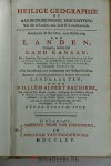 Bachiene, Bachiene, Willem Albert - Heilige Geographie of Aardrykskundige Beschryving van alle de Landen, enz. in de H.S. voorkomende. Iste Deel: Behelzende eene Algemeene Beschryving des Joodschen Lands eertyds Kanaan. Als van deszelfs veelerly benaamingen, de gelegenheid en ui...