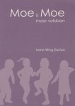 Irene Wing Easton - Moe is moe maar voldaan