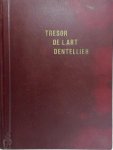 Antoine Carlier de Lantsheere - Trésor de l'art dentellier Répertoire des Dentelles à la main de tous les pays, depuis leur origine jusqu'à nos jours