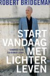 Robert Bridgeman - Start vandaag met lichter leven Robert Bridgeman - Start vandaag met lichter leven