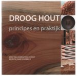 Verbeeck, Marije, Stichting Vormgeving in Hout - Droog hout, principes en praktijk